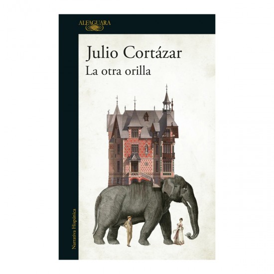 La otra Orilla Julio Cortazar Alfaguara