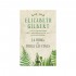 LA FIRMA DE TODAS LAS COSAS - Elizabeth Gilbert