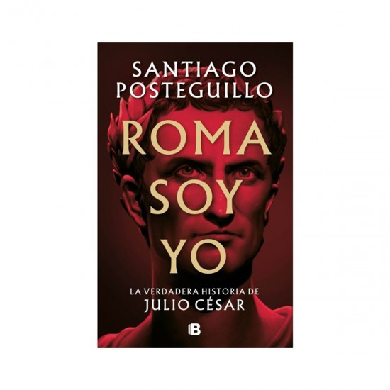 ROMA SOY YO - Santiago Posteguillo JULIO CESAR